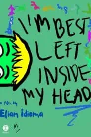 I’m Best Left Inside My Head (2024)